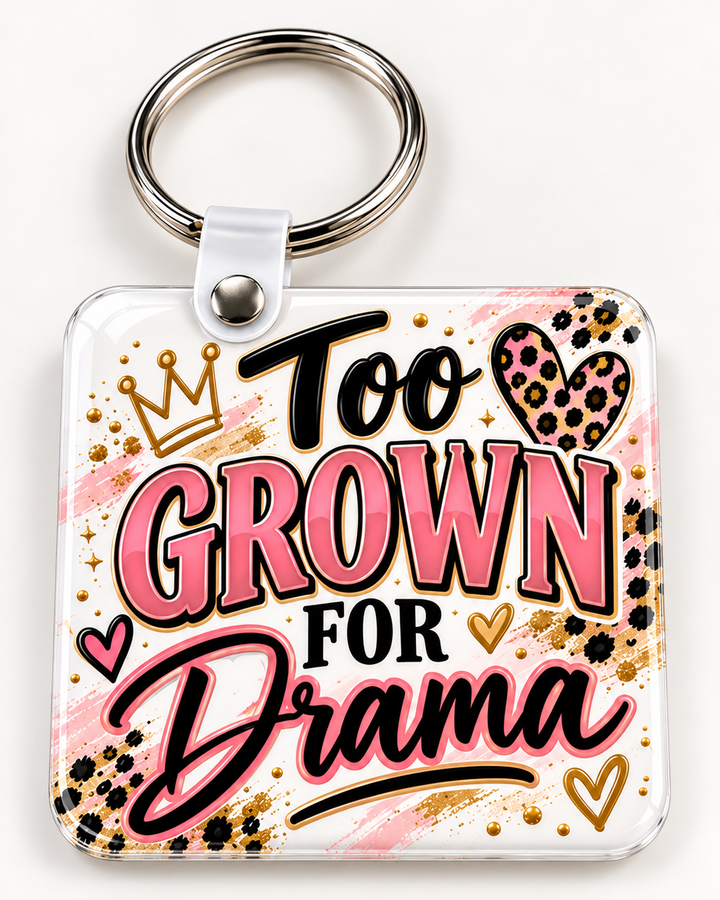 Too Grown for Drama Keychain novelty keychain mockup featuring decorative phrase lettering, product view 2