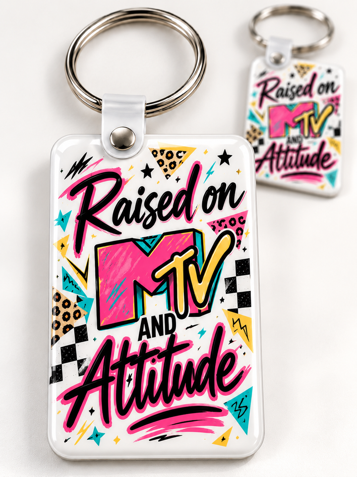 Raised on MTV and Attitude keychain — Rectangle